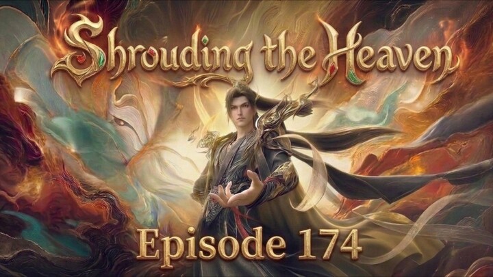 Shrouding the Heavens Episode.174