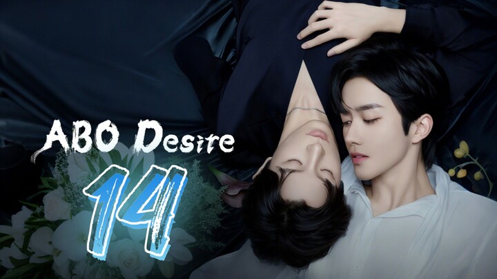 ABO Desire the Series - Episode 14 [Eng Sub]