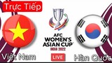 🔴VTV6 TRỰC TIẾP: VIỆT NAM - HÀN QUỐC | Bóng Đá Nữ Asian Cup 2021