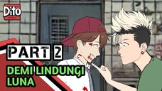 DEMI LINDUNGI LUNA PART 2 | DITO ANIMASI