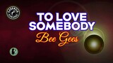 To Love Somebody (Karaoke) - Bee Gees