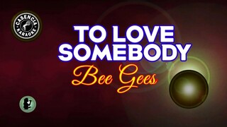 To Love Somebody (Karaoke) - Bee Gees