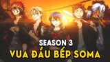 Tóm Tắt Anime: Vua Đầu Bếp Soma (Season 3 ) Mọt Wibu