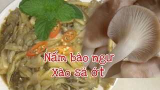 Cách làm Nấm bào ngư xào sả ớt thơm ngon dai giòn sần sật chay mặn đều dùng được