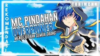 Mc Pindahan Mengejutkan Semua Orang | REKOMENDASI ANIME MC PINDAHAN MEMILIKI KEKUATAN OVERPOWER