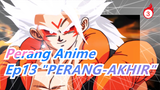 [Perang Anime] Ep13 "PERANG-AKHIR", Pertarungan Tertinggi!Zen’ō vs. Archon! Bom Energi Multiverse!_3