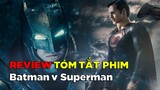 Review Tóm Tắt Phim | Batman v Superman: Dawn of Justice