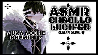 CHROLLO LUCIFER 🔞 ¿NOCHE CONMIGO?, ASMR