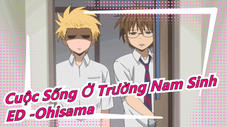 [Cuộc Sống Ở Trường Nam Sinh]ED -Ohisama