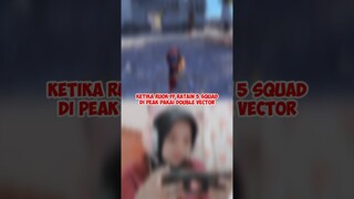 KETIKA RUOK FF RATAIN 5 SQUAD DI PEAK PAKAI DOUBLE VECTOR