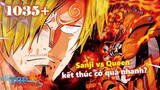 [One Piece 1035+]. Trận chiến giữa Sanji vs Queen kết thúc có quá chóng vánh?