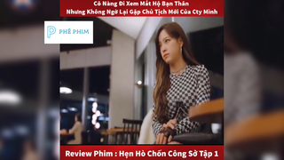 "Hẹn hò chốn công sở "-Tập1-Phần cuốiii