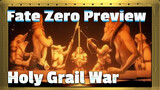 Holy Grail War: The Beginning and The end [Fate Zero/Preview]