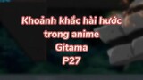 Khoảng khắc hài hước trong anime Gintama P29| #anime #animefunny #gintama