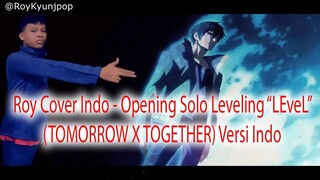 Roy Cover Indo - Opening Solo Leveling "LEveL" (TOMORROW X TOGETHER) Versi Indo