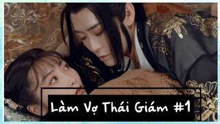 [Xuyên Không]  Làm Vợ Thái Giám - Phần 1 [ Vietsub] - Phim Ngôn Tình Kiếm Hiệp 2021