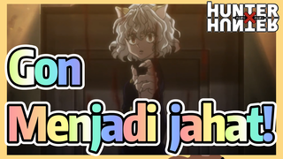 Gon Menjadi jahat!