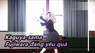 Kaguya-sama
Fujiwara đáng yêu quá