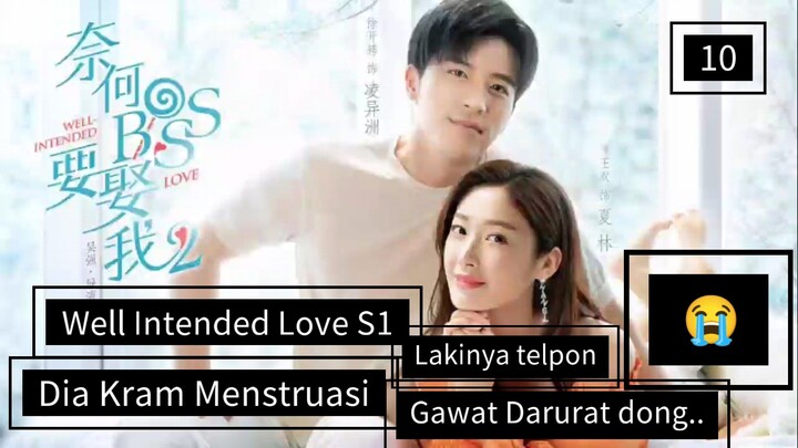 [ DRACIN ] Well Intended Love S1 Sub Indo #Lengkap E10