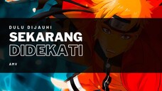 DULU DIJAUHI SEKARANG DIDEKATI [AMV KEREN]