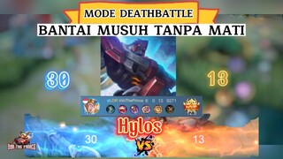 MODE DEATHBATTLE| HYLOS BANTAI MUSUH TANPA MATI | AUTO BANTAI🔥🔥🔥