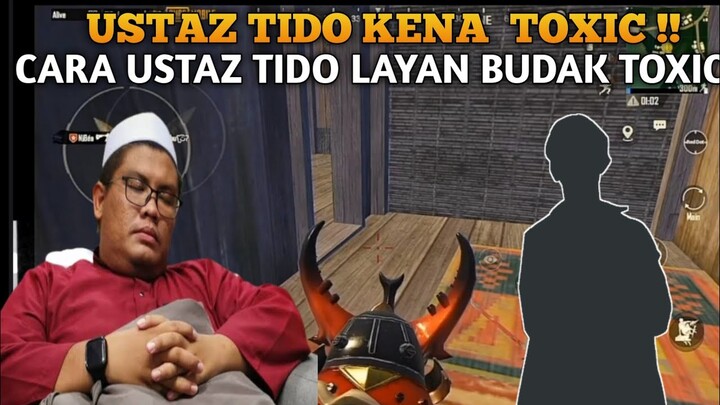 Ustaz Tido Kena Toxic !! Cara Ustaz Tido Layan Budak Toxic |Pubg Mobile