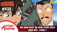 Thám Tử Lừng Danh Conan - Tập 938 | Ma Bom Nhảy Ra Khỏi Cuốn Sách Hình Nổi (P1)| Bản Lồng Tiếng