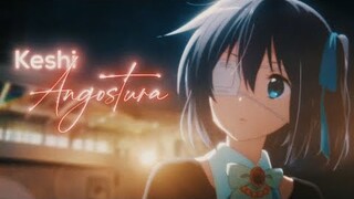 Angostura | Chuunibyou Edit