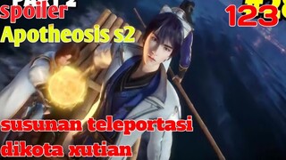 Spoiler Apotheosis S2 Part 123 : Susunan Teleportasi Dikota Xutian