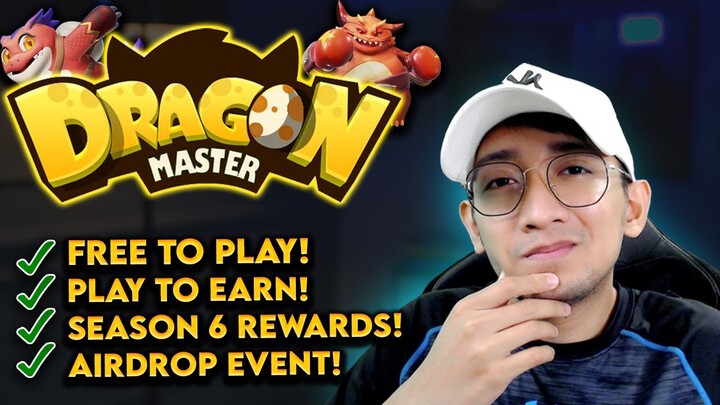 DRAGON MASTER - FREE TO PLAY & EARN! SEASON 6 REWARDS, BREEDING V2, AIRDROP EVENT! - TAGALOG