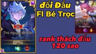 Phú Cầm Nakaroth Đối Đầu Fl Bé Trọc Cực Căng Trên Rank Thách Đấu 121sao.