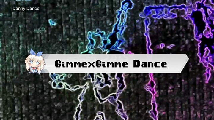 DanceToGimmexGimme Full Version !Danny Dance!