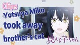[Mieruko-chan]  Clips | Yotsuya Miko took away brother's cat