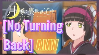 [No Turning Back] AMV