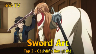 Sword Art Tập 2 - Cậu định làm gì thế