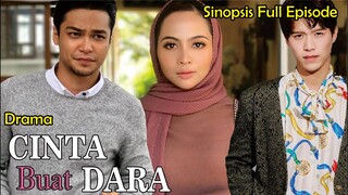 Sinopsis Drama Cinta Buat Dara Full Episode