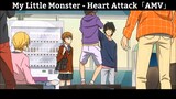 My Little Monster - Heart Attack「AMV」 Hay nhất