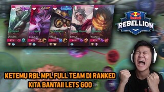 KETEMU RBL MPL FULL TEAM DI RANKED ! KITA BANTAI LETS GO - Mobile Legends