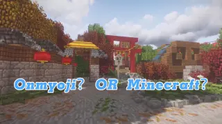 Making the same courtyards of Onmyoji in Minecraft