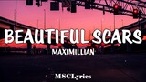 Maximillian - Beautiful Scars(Lyrics)🎵