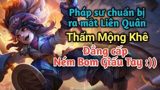 [ VGVD ] Pháp sư chuẩn bị ra mắ bản test LQM Thẩm Mộng Khê - Ném Bom Giấu Tay cực khốn nạn