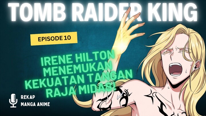 Tomb Raider King Episode 10 : Irene Hilton dan Relik Raja Midas