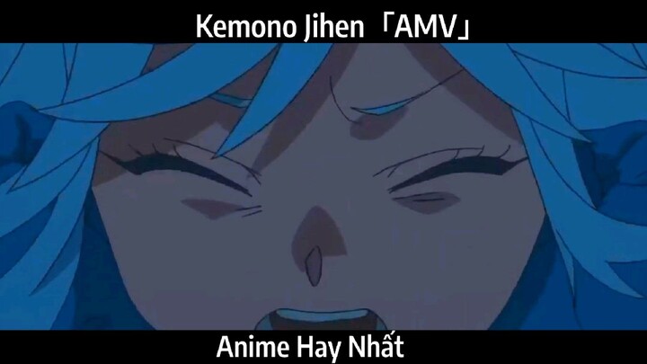 Kemono Jihen「AMV」Hay Nhất