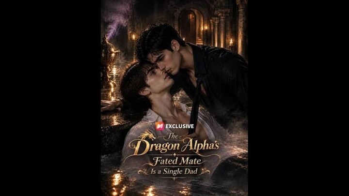 The Dragon Alphas Fated Mate Is a Single Dad (AI BL)