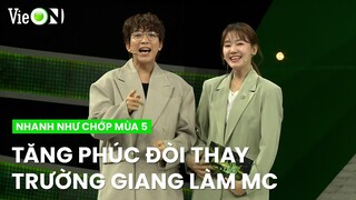 Tăng Phúc đòi thay Trường Giang làm MC, nhắc đến Hari Won là có 'một nỗi sợ' | Nhanh Như Chớp Mùa 5