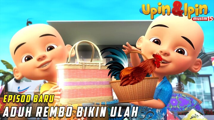 Upin & Ipin Aduh Rembo Bikin Ulah Episod Terbaru 2021 FULL Musim 15