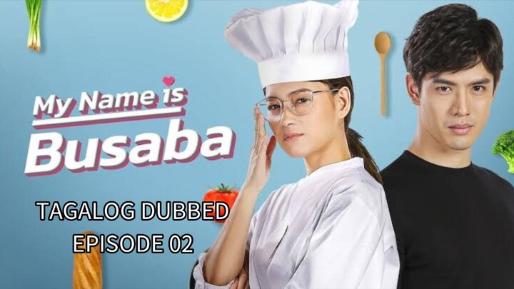 MY NAME IS BUSABA EP. 02_TAGALOG DUBBED