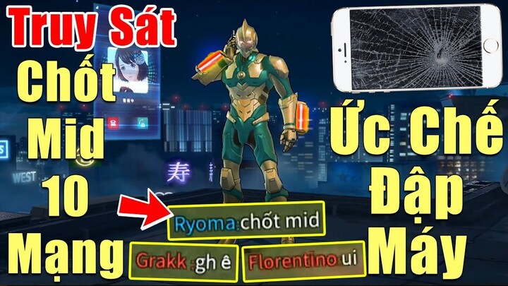 [Gcaothu] Quá ức chế Mid team địch đập máy sau khi bị chốt 10 mạng - Ryoma đi săn truy sát đến cùng