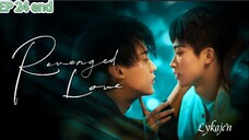 🇨🇳[BL] R E V E N G E D L O V E EP 24 finale(engsub)2025