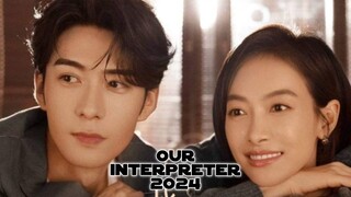 OUR INTERPRETER 2024 [Eng.Sub] Ep02
